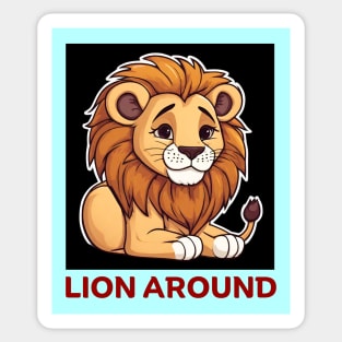Lion Around | Lion Pun Sticker